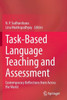 Task-Based Language Teaching and Assessment : Contemporary Reflections from Across the World