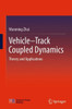 Vehicle–Track Coupled Dynamics : Theory and Applications