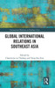 Global International Relations in Southeast Asia