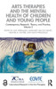 Arts Therapies and the Mental Health of Children and Young People : Contemporary Research, Theory, and Practice, Volume 2