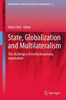 State, Globalization and Multilateralism : The challenges of institutionalizing regionalism