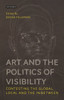 Art and the Politics of Visibility : Contesting the Global, Local and the In-Between