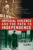 Imperial Violence and the Path to Independence: India, Ireland and the Crisis of Empire