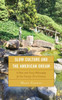 Slow Culture and the American Dream : A Slow and Curvy Philosophy for the Twenty-First Century