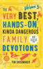 The Very Best, Hands-On, Kinda Dangerous Family Devotions, Volume 3 : 52 Activities Your Kids Will Never Forget