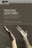 Tracing Gestures : The Art and Archaeology of Bodily Communication