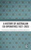 A History of Australian Co-Operatives 1827-2023