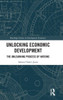 Unlocking Economic Development : The Unlearning Process of Nations