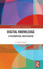 Digital Knowledge : A Philosophical Investigation