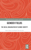 Gender Fields : The Social Organisation of Gender Identity