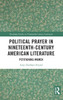 Political Prayer in Nineteenth-Century American Literature : Petitioning Women