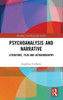 Psychoanalysis and Narrative : Literature, Film and Autobiography
