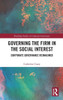 Governing the Firm in the Social Interest : Corporate Governance Reimagined