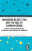 Innovation Ecosystems and the Role of Communication : Insights from European Science, Technology Parks and Areas of Innovation