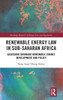 Renewable Energy Law in Sub-Saharan Africa : Assessing Ghanaian Renewable Energy Development and Policy