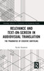 Relevance and Text-On-Screen in Audiovisual Translation : The Pragmatics of Creative Subtitling