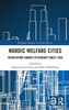 Nordic Welfare Cities : Negotiating Urban Citizenship Since 1850