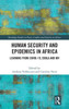 Human Security and Epidemics in Africa : Learning from COVID-19, Ebola and HIV