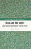 Iran and the West : A Non-Western Approach to Foreign Policy