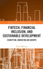 FinTech, Financial Inclusion, and Sustainable Development : Disruption, Innovation, and Growth