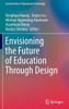 Envisioning the Future of Education Through Design