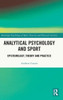 Analytical Psychology and Sport : Epistemology, Theory and Practice