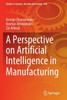 A Perspective on Artificial Intelligence in Manufacturing