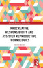 Procreative Responsibility and Assisted Reproductive Technologies