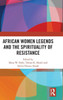African Women Legends and the Spirituality of Resistance