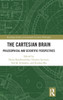 The Cartesian Brain : Philosophical and Scientific Perspectives