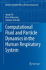 Computational Fluid and Particle Dynamics in the Human Respiratory System
