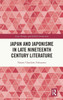 Japan and Japonisme in Late Nineteenth Century Literature