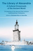 The Library of Alexandria : A Cultural Crossroads of the Ancient World