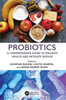 Probiotics : A Comprehensive Guide to Enhance Health and Mitigate Disease