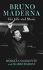 Bruno Maderna : His Life and Music