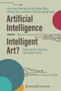 Artificial Intelligence - Intelligent Art? : Human-Machine Interaction and Creative Practice