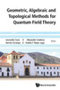 Proceedings of the Geometric, Algebraic and Topological Methods for Quantum Field Theory 2013