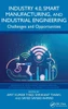 Industry 4.0, Smart Manufacturing, and Industrial Engineering : Challenges and Opportunities