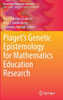 Piaget’s Genetic Epistemology for Mathematics Education Research