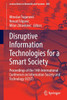 Disruptive Information Technologies for a Smart Society : Proceedings of the 14th International Conference on Information Society and Technology (ICIST)