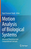 Motion Analysis of Biological Systems : Advanced Theoretical and Computational Concepts