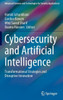 Cybersecurity and Artificial Intelligence : Transformational Strategies and Disruptive Innovation