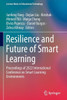 Resilience and Future of Smart Learning : Proceedings of 2022 International Conference on Smart Learning Environments