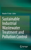 Sustainable Industrial Wastewater Treatment and Pollution Control