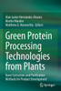 Green Protein Processing Technologies from Plants : Novel Extraction and Purification Methods for Product Development