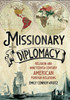 Missionary Diplomacy : Religion and Nineteenth-Century American Foreign Relations
