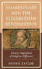 Shakespeare and the Elizabethan Reformation : Literary Negotiation of Religious Difference