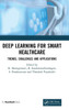 Deep Learning for Smart Healthcare : Trends, Challenges and Applications