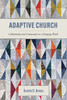 Adaptive Church : Collaboration and Community in a Changing World