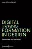 Digital Transformation in Design : Processes and Practices